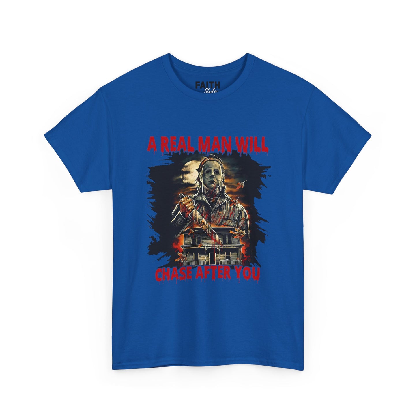 Unisex Graphic Tee: A Real Man Will Chase After You | Funny Shirt, Perfect Gift, Casual Wear, Halloween, Horror Lovers