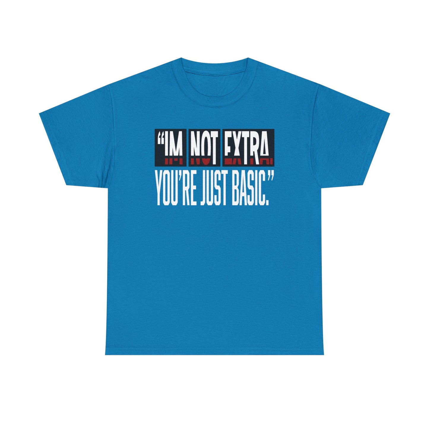 I'm Not Extra Male Tee, Casual T-Shirt, Fun Statement Shirt, Gift for Friends, Everyday Wear