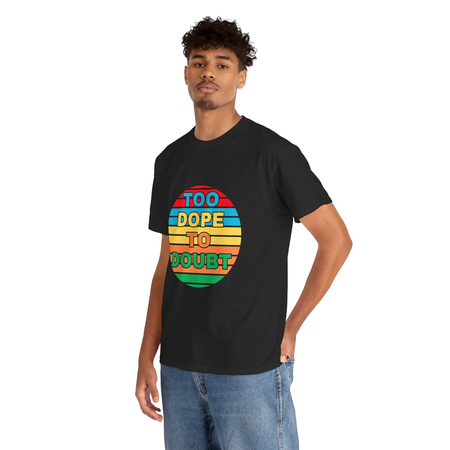 Too Dope to Doubt Unisex Heavy Cotton Tee - Vibrant & Stylish Graphic T-shirt for Everyday Wear