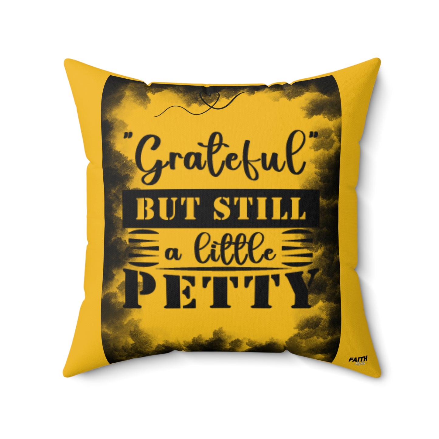 FaithStyles "GRATEFUL YET PETTY" Spun Polyester Square Pillow