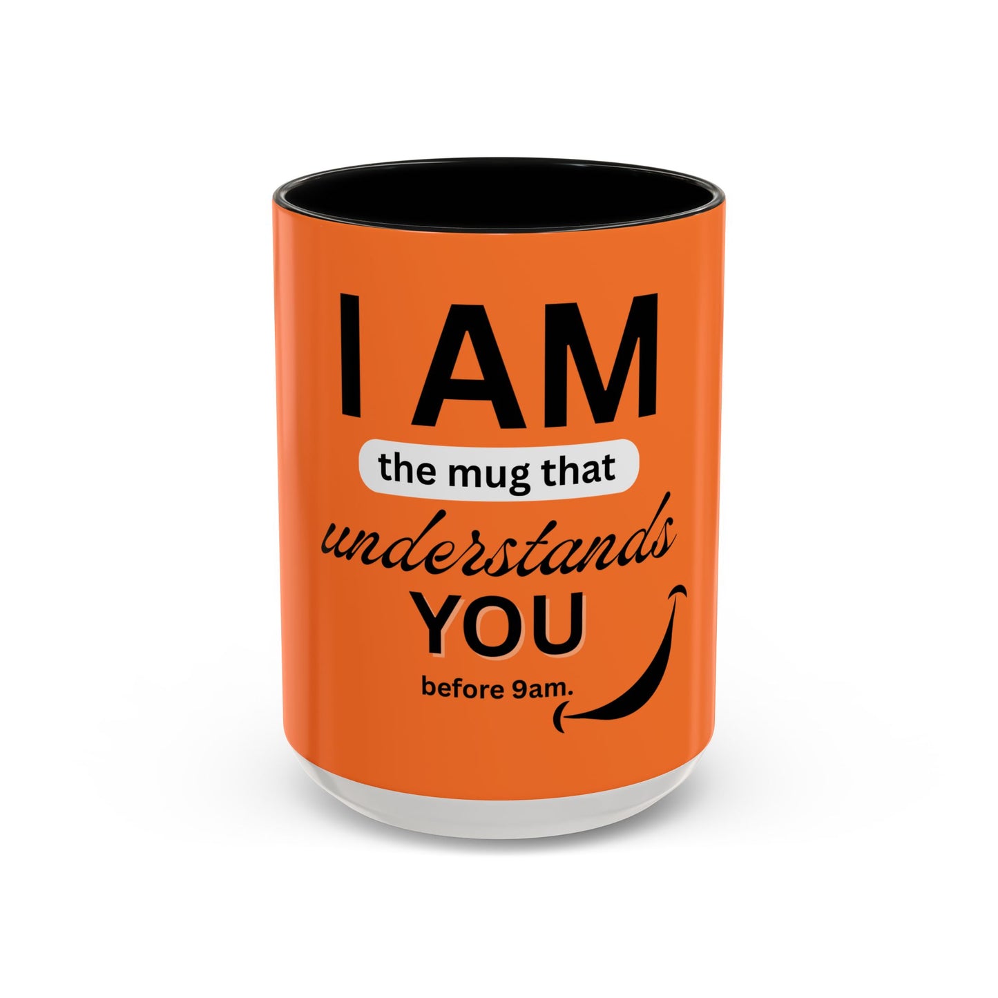 I AM The Mug That Understands You - Funny Coffee Mug, Gift for Coffee Lovers, Morning Motivation Mug, Cute Office Mug, Funny Gift Idea