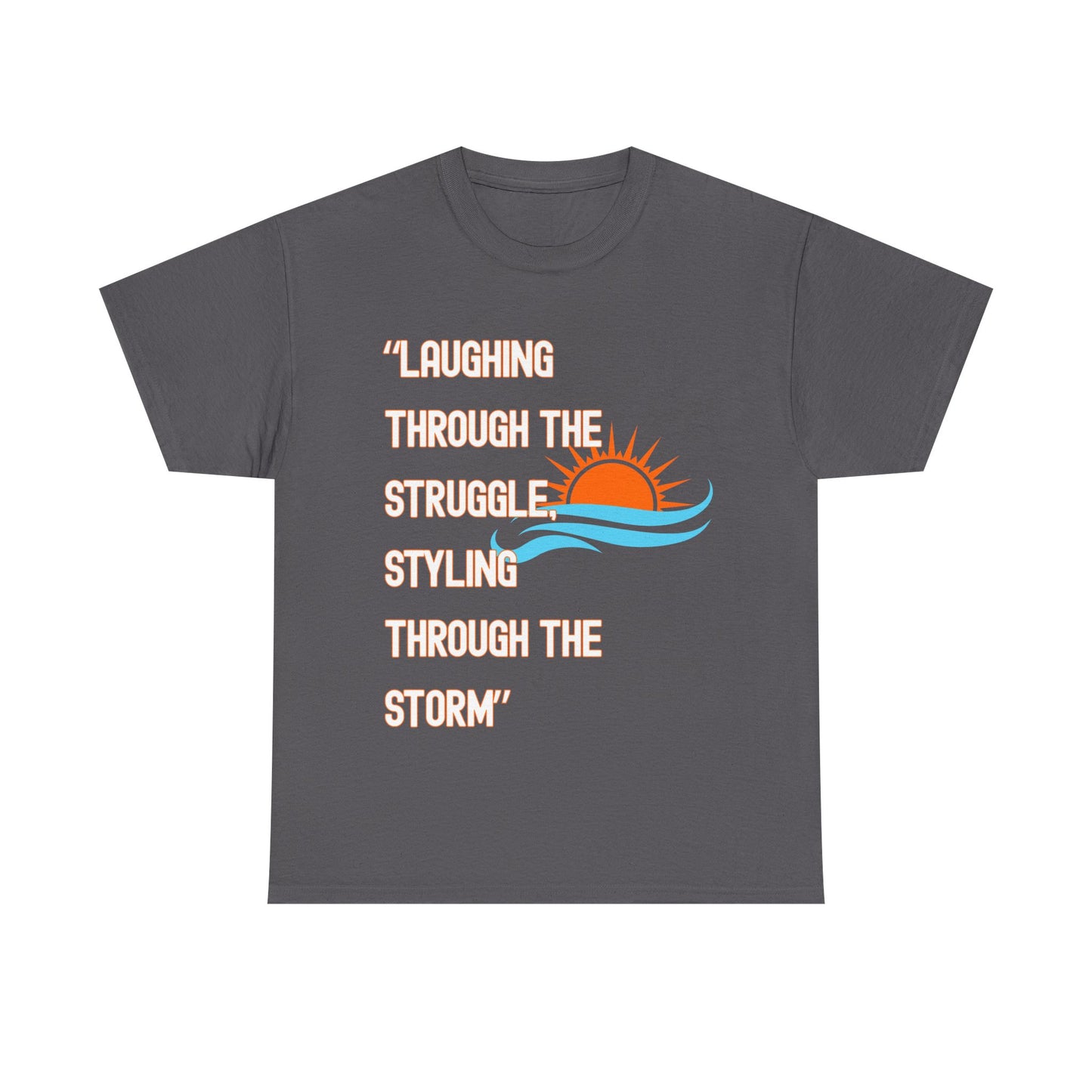 Motivational Unisex Heavy Cotton Tee - "Laughing Through the Struggle" with Sunrise Design