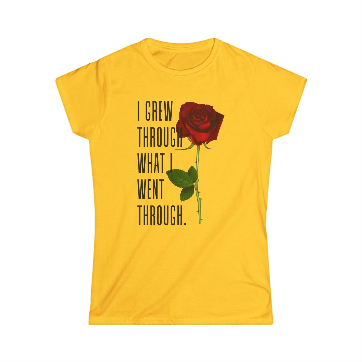 Women's Empowerment Rose Tee - "I Grew Through What I Went Through", Inspirational T-Shirt, Gift for Her, Self-Love Apparel, Motivational Fashion