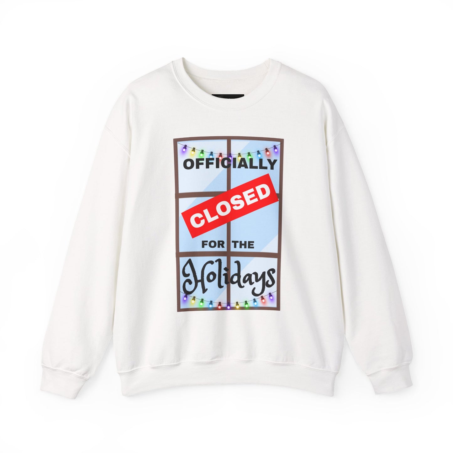 Holiday Closure Crewneck Sweatshirt, Cozy Winter Sweater, Gift for Holidays, Comfy Crewneck, Closed for the Holidays Sweatshirt