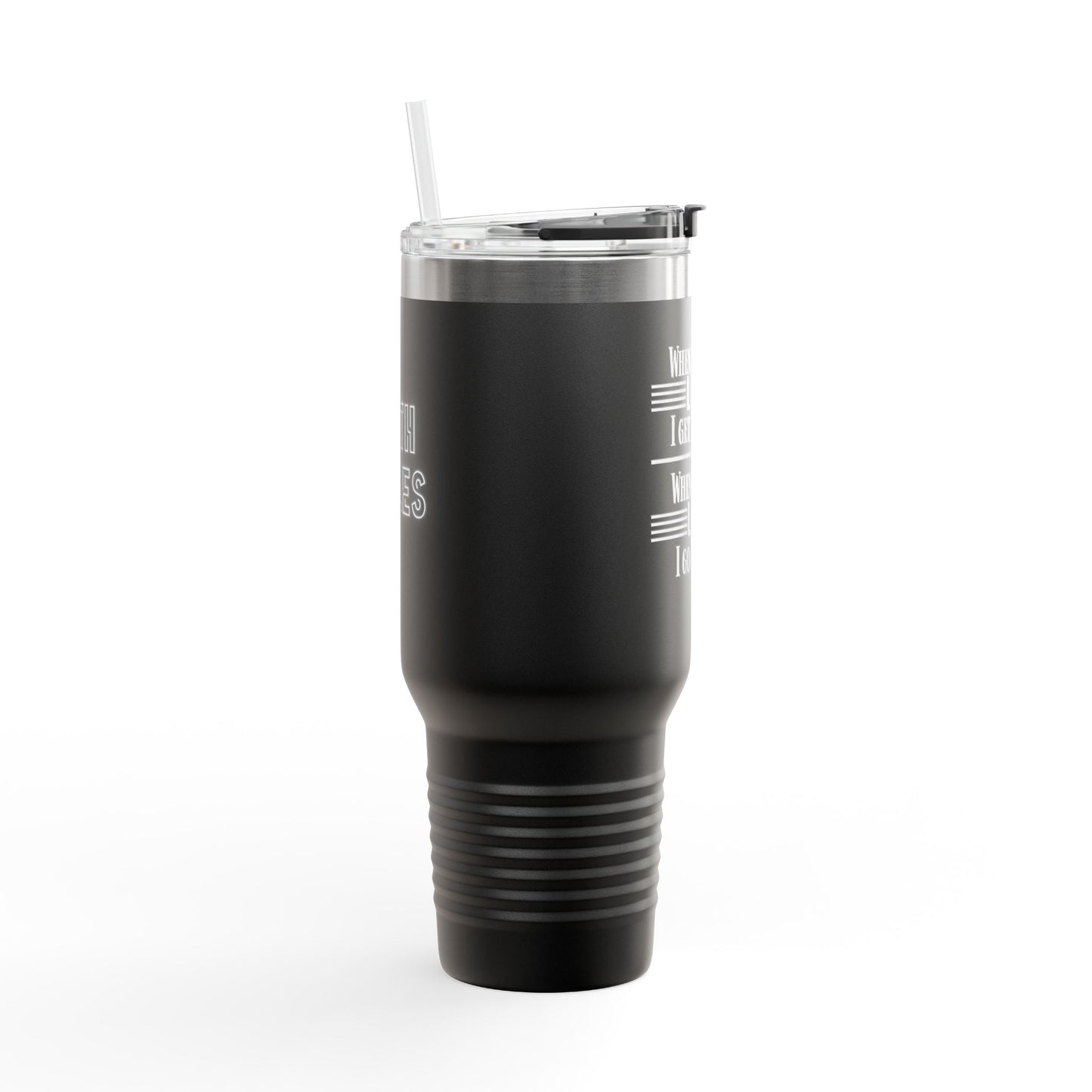 "WHEN THEY GO LOW..." Insulated Travel Mug, 40oz