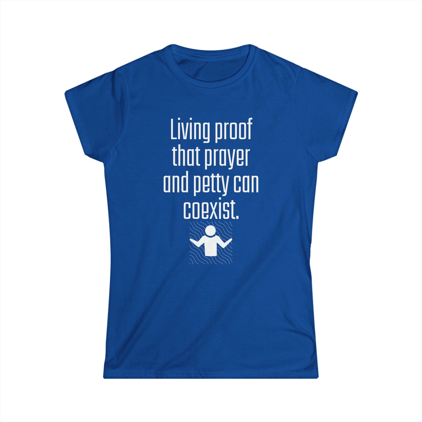 Living Proof Women's Softstyle Tee, Funny Prayer T-Shirt, Gift for Her, Casual Wear, Everyday Humor Shirt