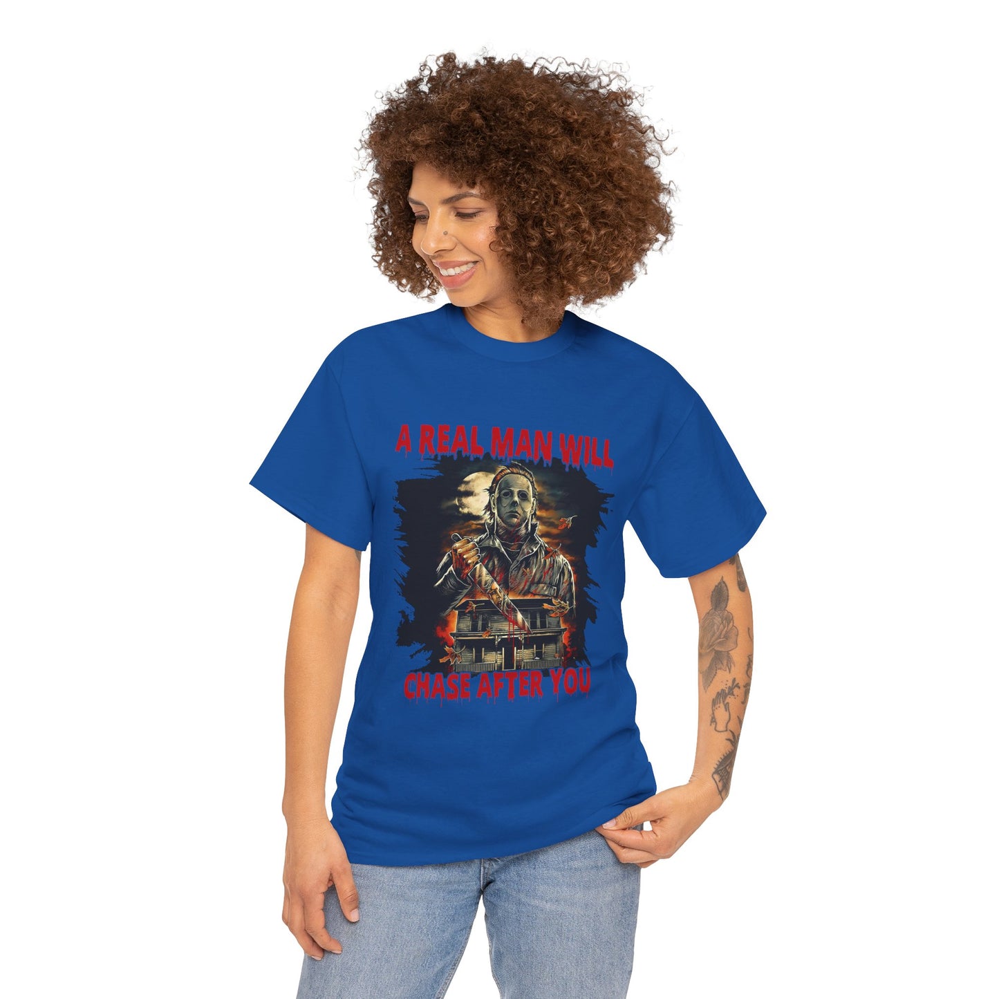 Unisex Graphic Tee: A Real Man Will Chase After You | Funny Shirt, Perfect Gift, Casual Wear, Halloween, Horror Lovers