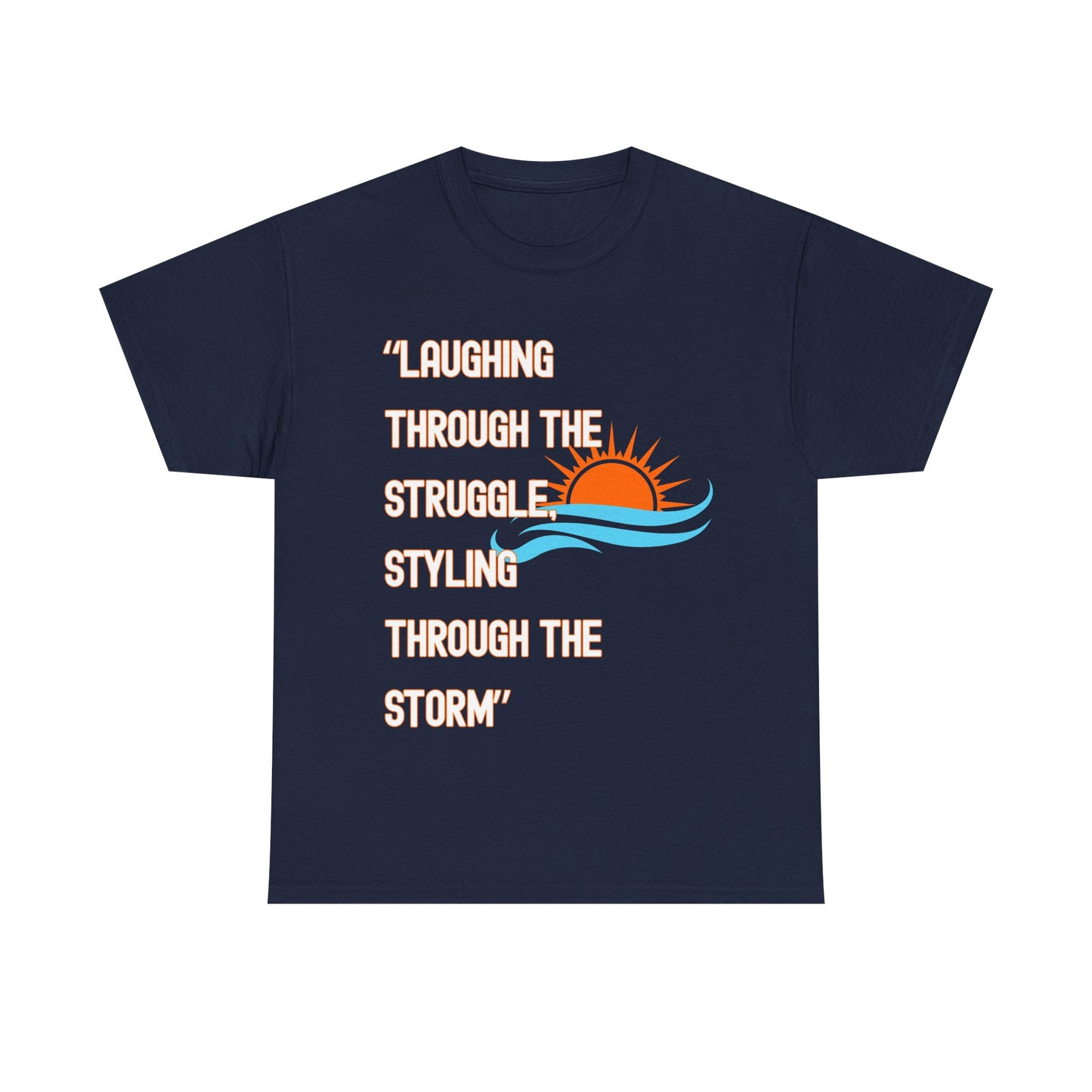 Motivational Unisex Heavy Cotton Tee - "Laughing Through the Struggle" with Sunrise Design