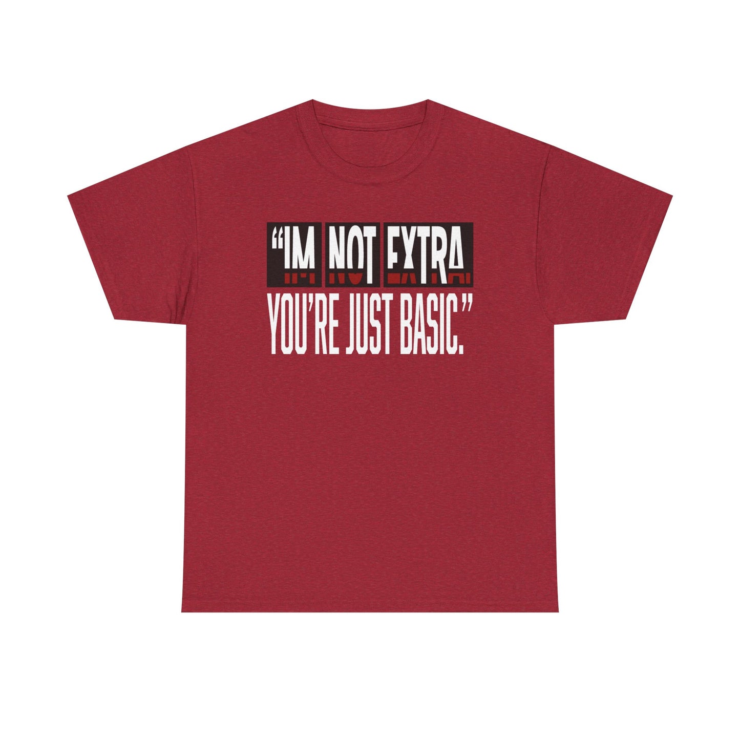 I'm Not Extra Male Tee, Casual T-Shirt, Fun Statement Shirt, Gift for Friends, Everyday Wear