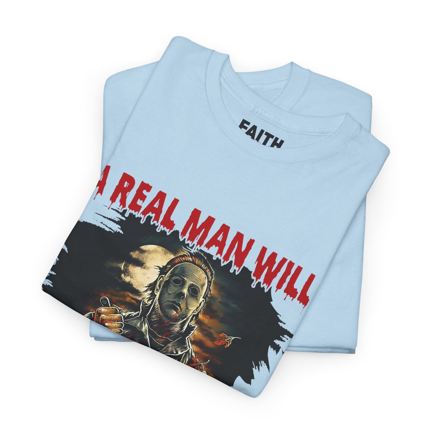 Unisex Graphic Tee: A Real Man Will Chase After You | Funny Shirt, Perfect Gift, Casual Wear, Halloween, Horror Lovers
