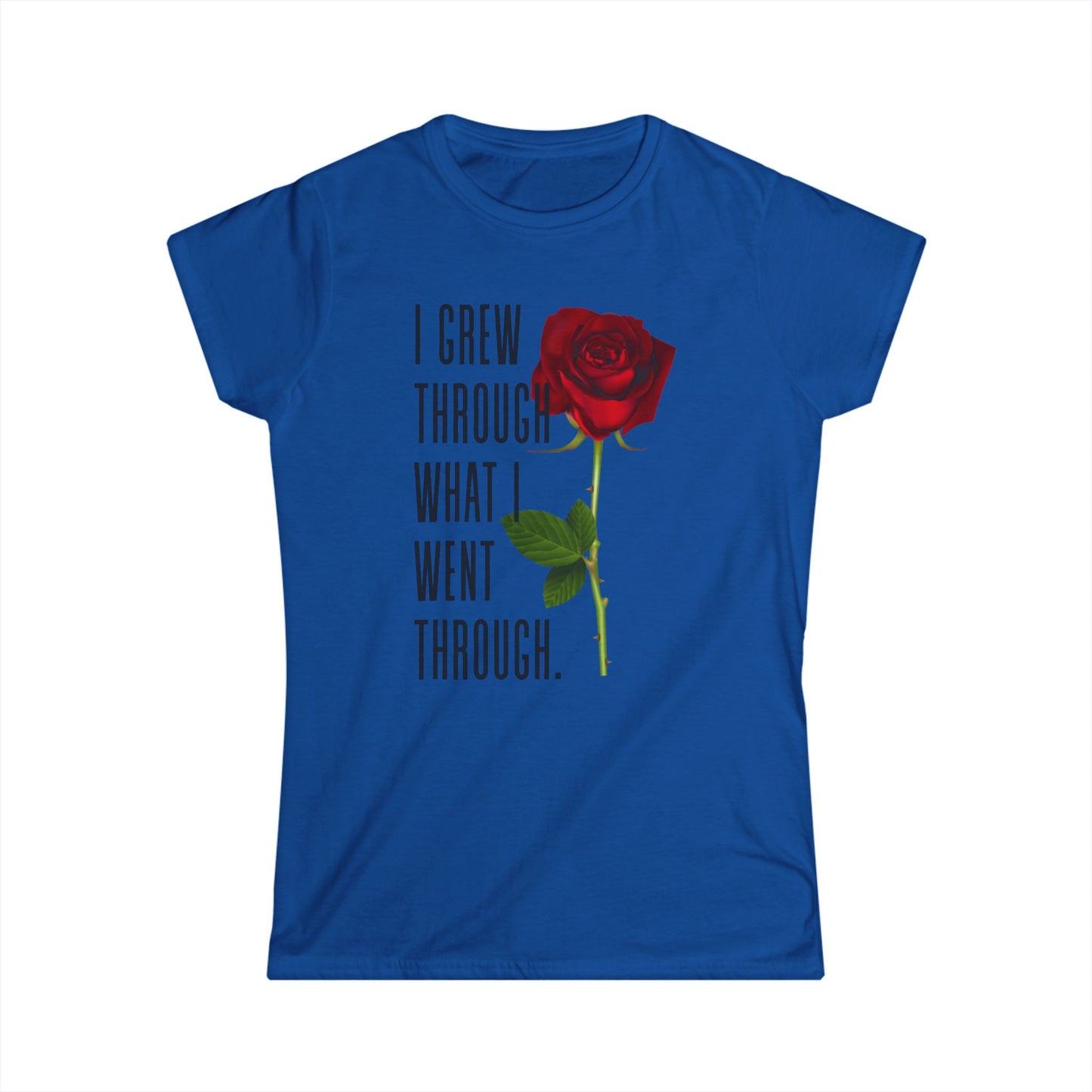 Women's Empowerment Rose Tee - "I Grew Through What I Went Through", Inspirational T-Shirt, Gift for Her, Self-Love Apparel, Motivational Fashion