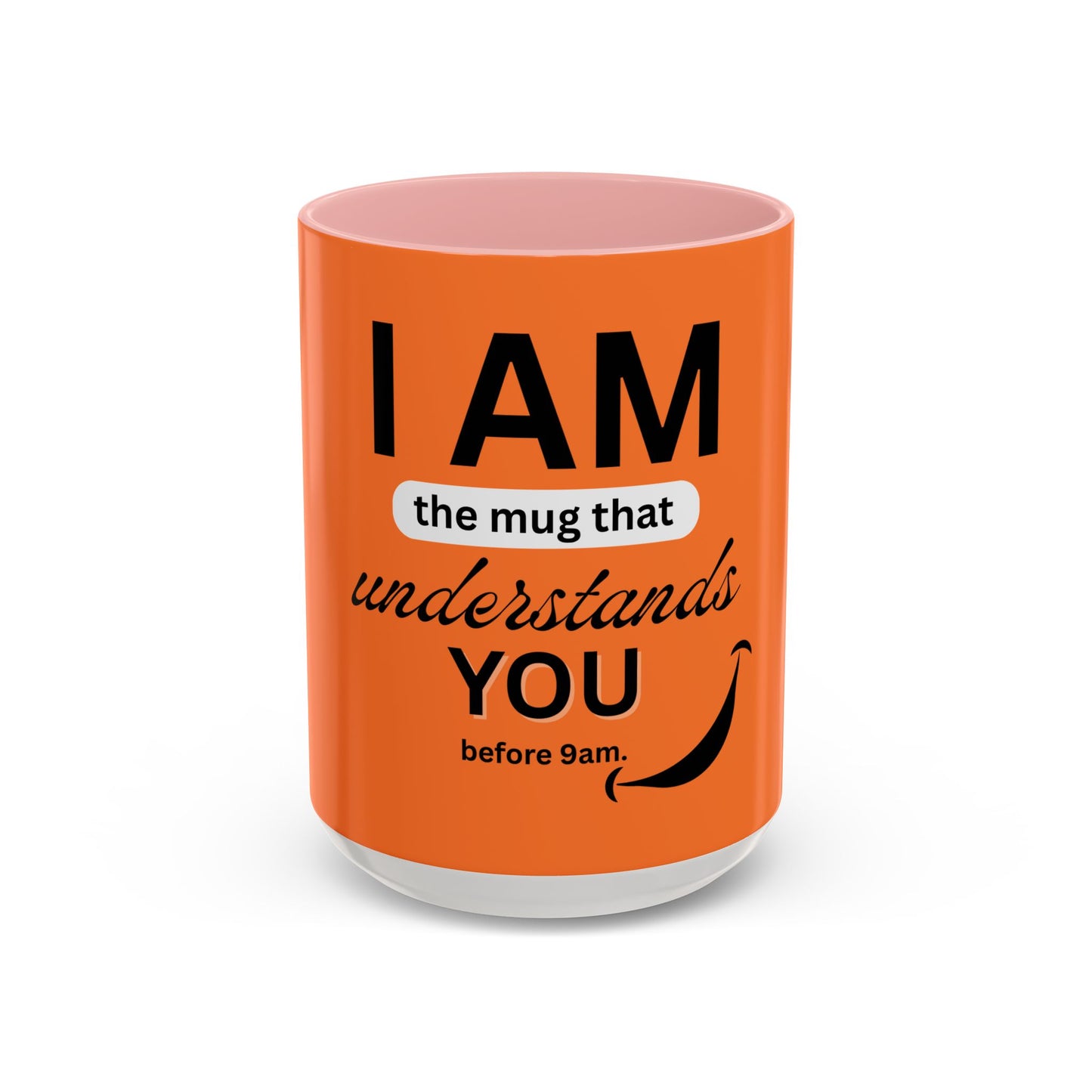 I AM The Mug That Understands You - Funny Coffee Mug, Gift for Coffee Lovers, Morning Motivation Mug, Cute Office Mug, Funny Gift Idea