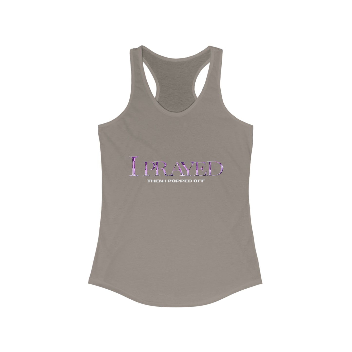 Prayed I Popped Off Racerback Tank, Women's Workout Shirt, Fitness Tank Top, Spirituality Gift, Casual Summer Wear, Motivational Apparel