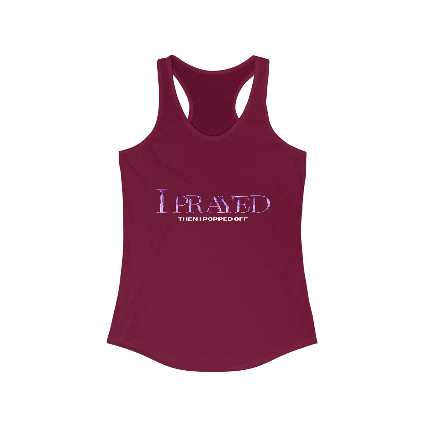 Prayed I Popped Off Racerback Tank, Women's Workout Shirt, Fitness Tank Top, Spirituality Gift, Casual Summer Wear, Motivational Apparel