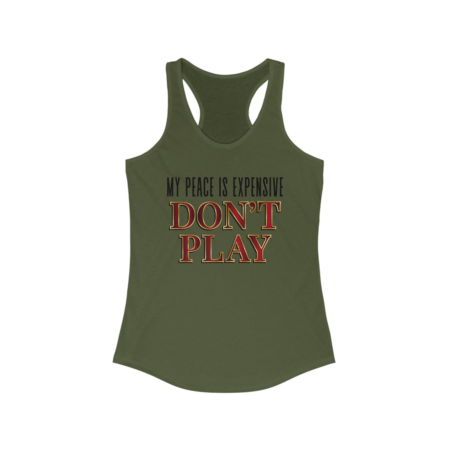 Women's Motivational Racerback Tank Top - My Peace is Expensive Don't Play, Fitness Apparel, Gift for Her, Summer Workout Top, Casual Wear