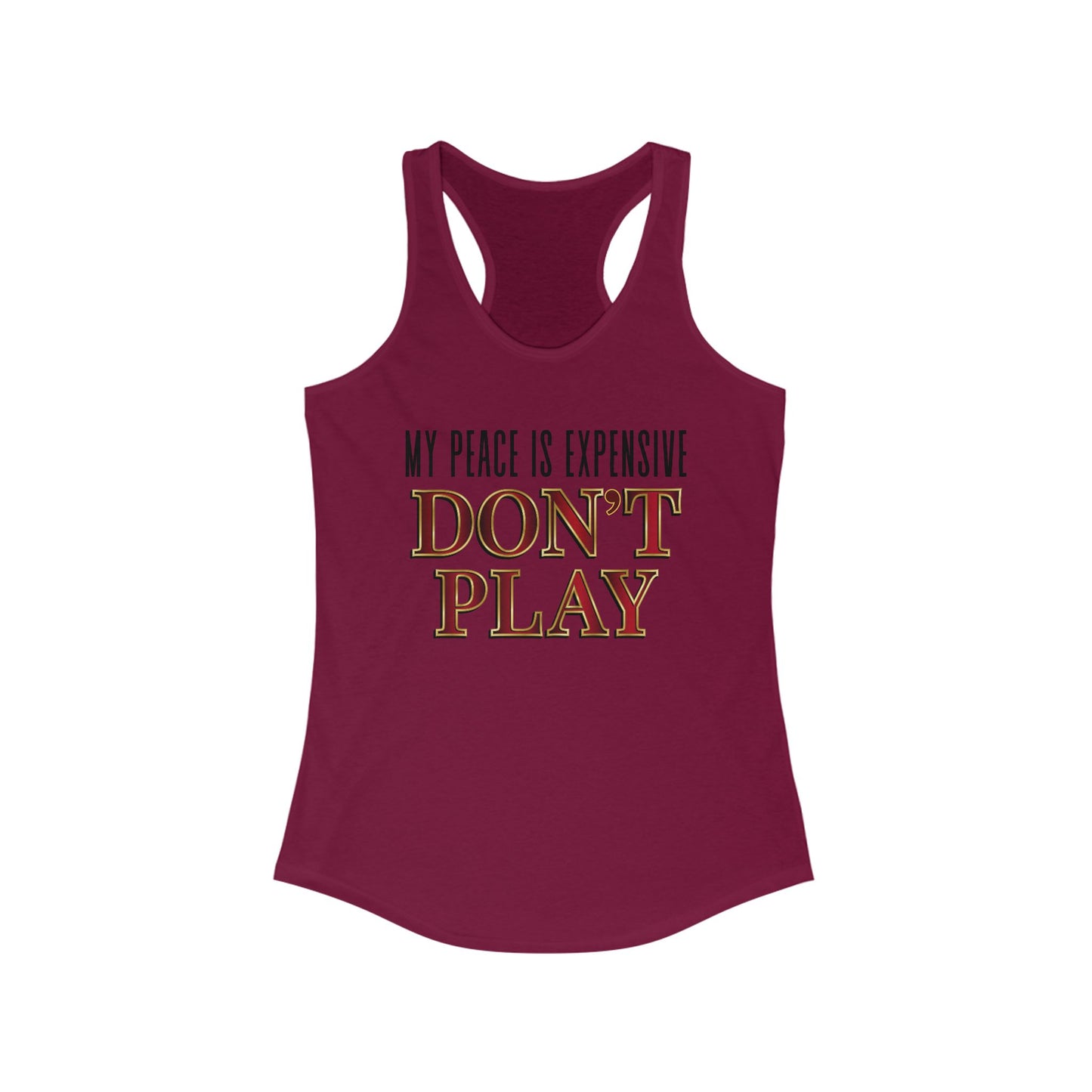 Women's Motivational Racerback Tank Top - My Peace is Expensive Don't Play, Fitness Apparel, Gift for Her, Summer Workout Top, Casual Wear