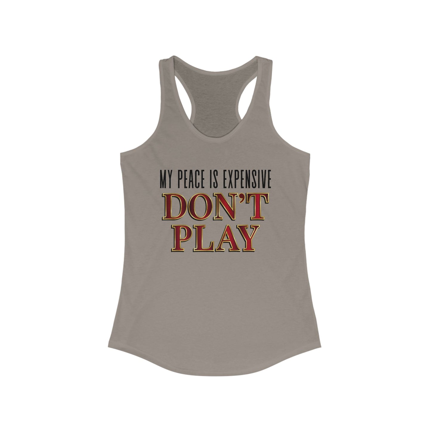 Women's Motivational Racerback Tank Top - My Peace is Expensive Don't Play, Fitness Apparel, Gift for Her, Summer Workout Top, Casual Wear