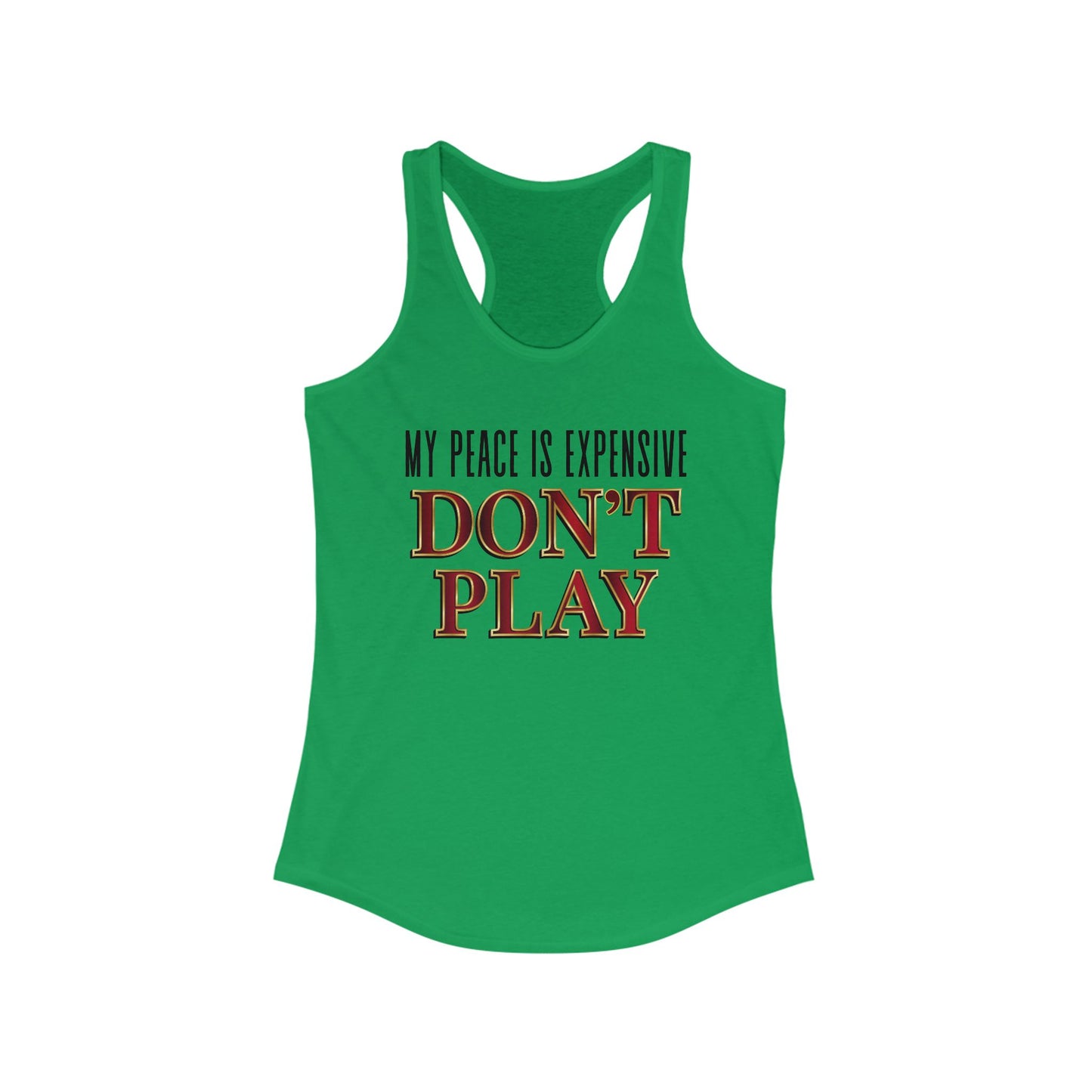 Women's Motivational Racerback Tank Top - My Peace is Expensive Don't Play, Fitness Apparel, Gift for Her, Summer Workout Top, Casual Wear