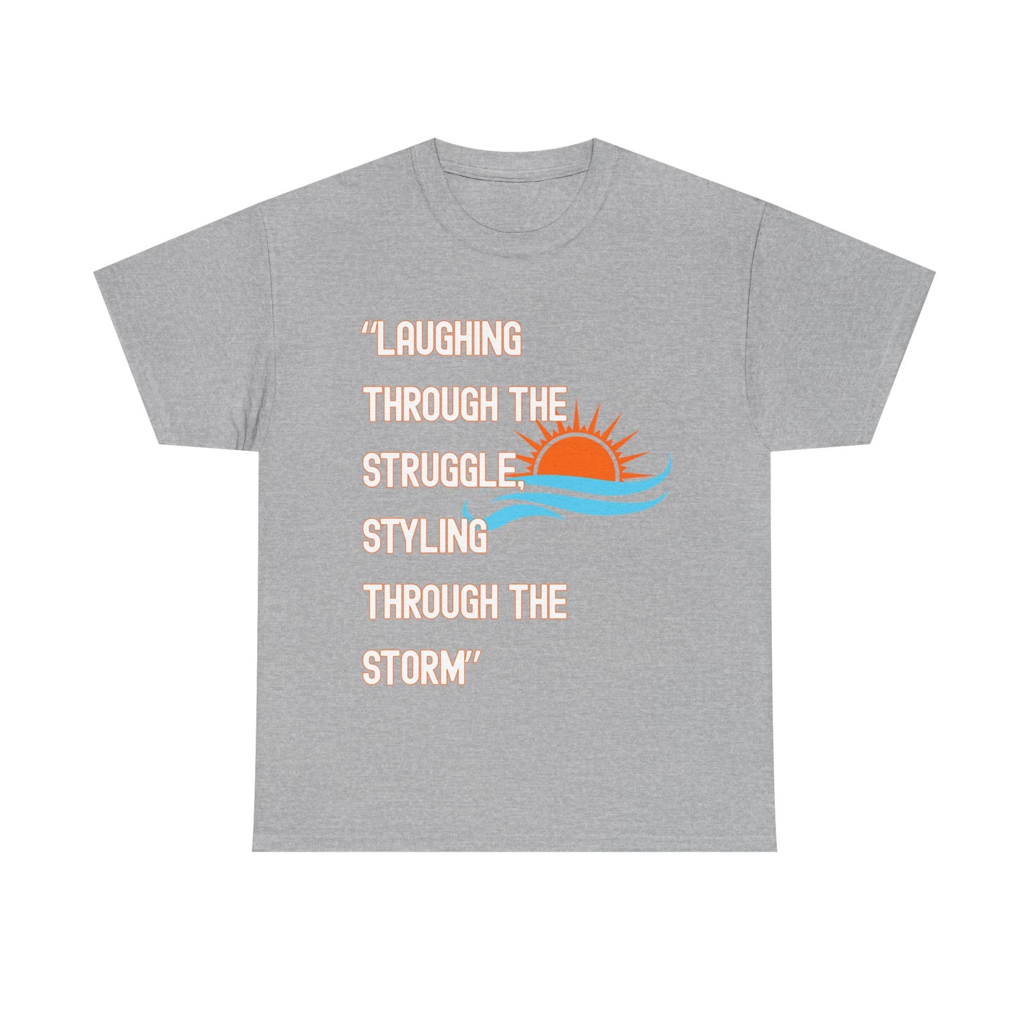 Motivational Unisex Heavy Cotton Tee - "Laughing Through the Struggle" with Sunrise Design