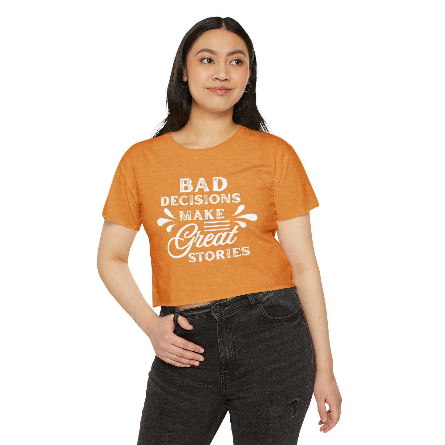 Women's Festival Crop Top - Bad Decisions Make Great Stories, Summer Fashion, Party Wear, Music Festival Tee, Trendy Casual Top