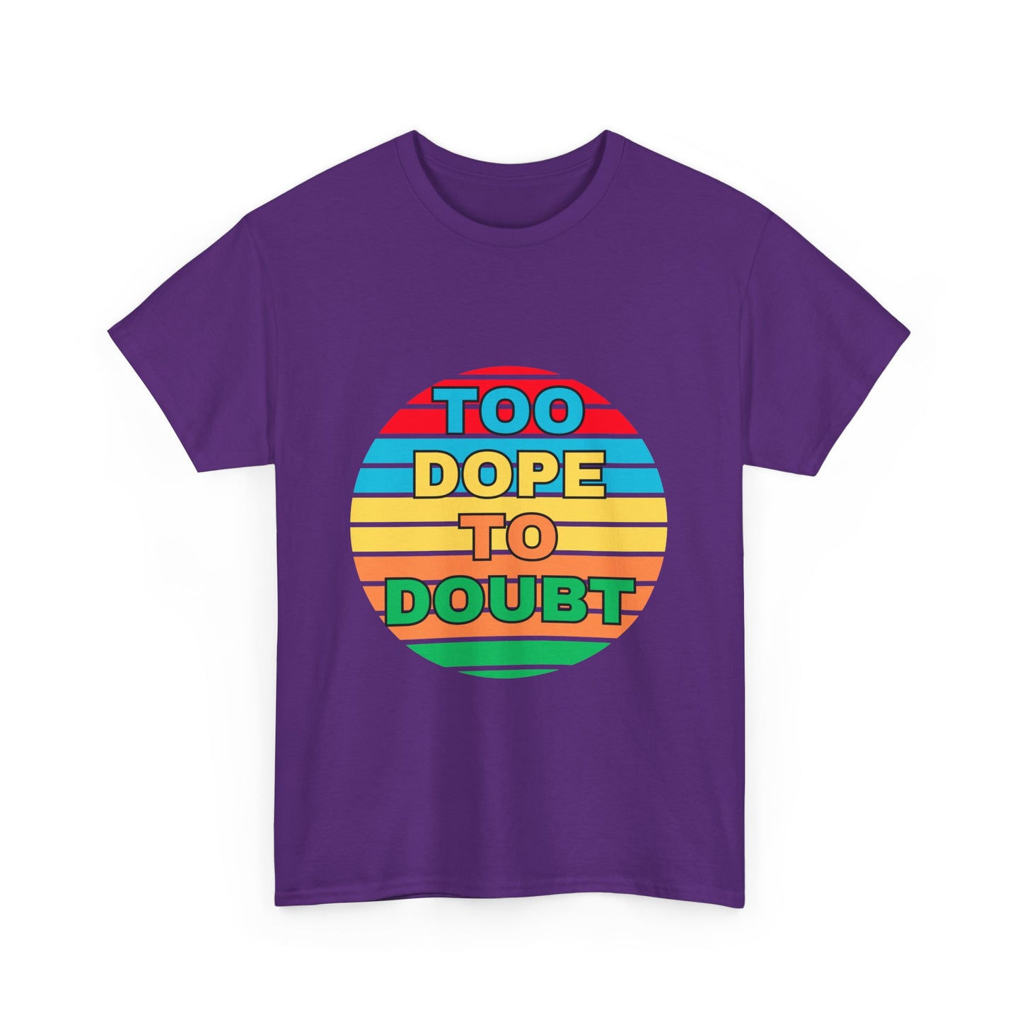 Too Dope to Doubt Unisex Heavy Cotton Tee - Vibrant & Stylish Graphic T-shirt for Everyday Wear