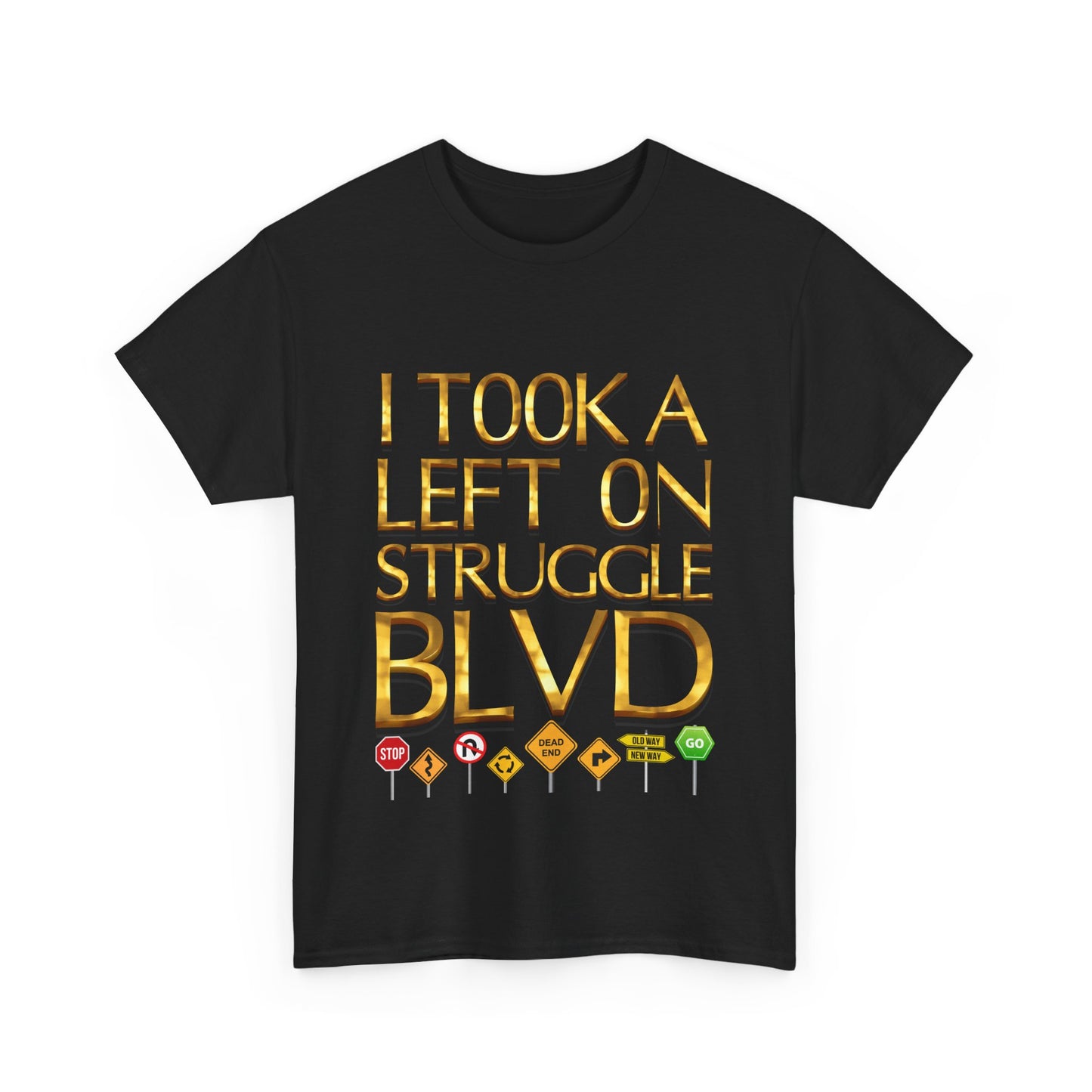 Humorous Unisex Heavy Cotton T-shirt - "I Took a Left on Struggle BLVD"