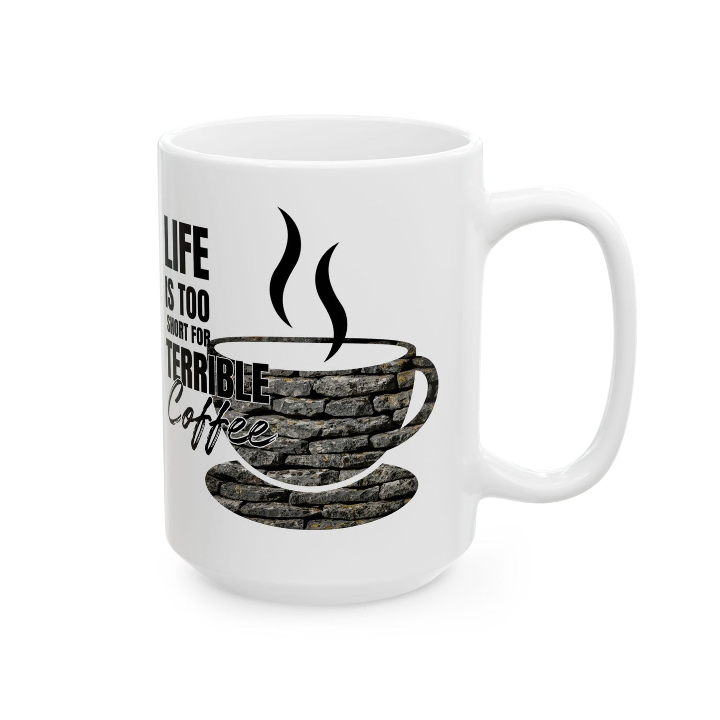 FaithStyles Coffee Mug – “Life Is Too Short For Terrible Coffee” Ceramic Cup (11oz & 15oz)