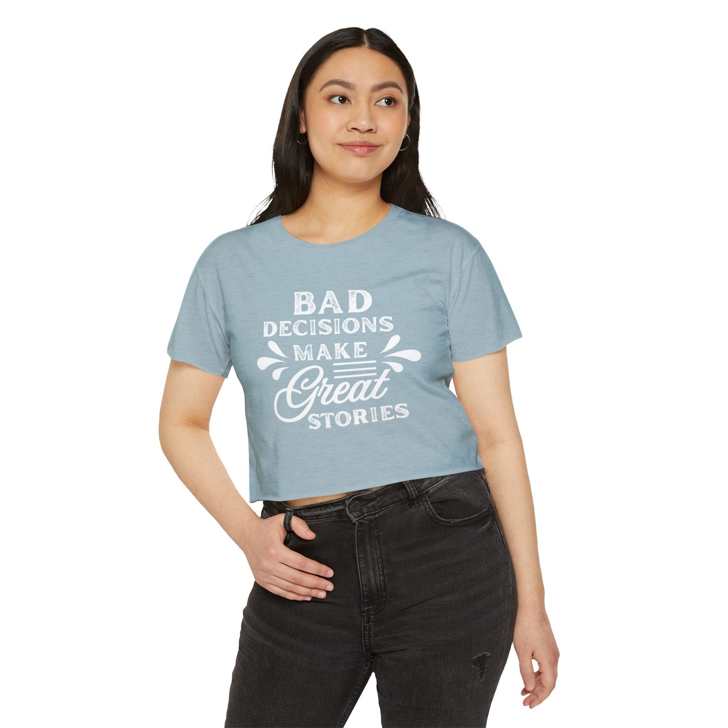 Women's Festival Crop Top - Bad Decisions Make Great Stories, Summer Fashion, Party Wear, Music Festival Tee, Trendy Casual Top