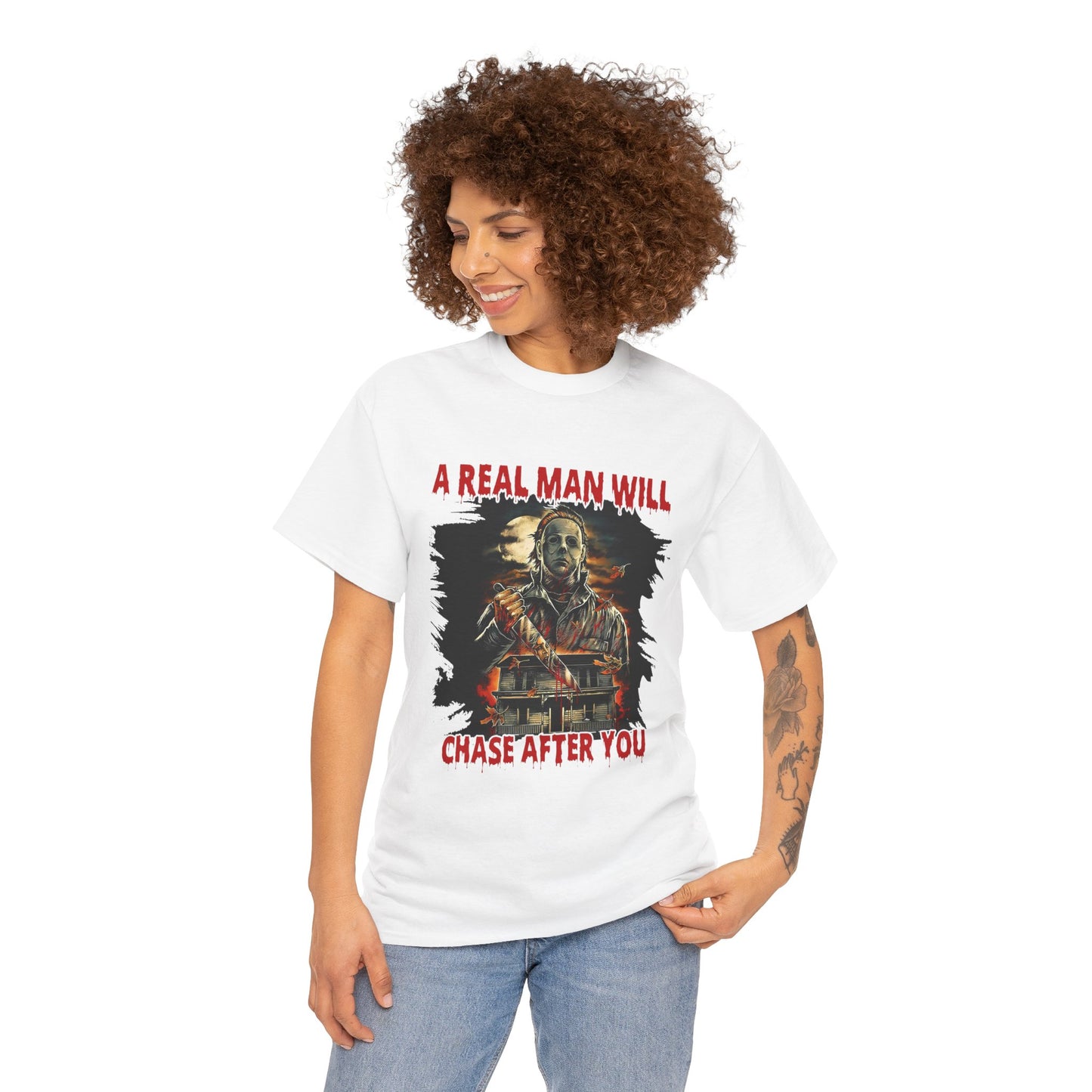 Unisex Graphic Tee: A Real Man Will Chase After You | Funny Shirt, Perfect Gift, Casual Wear, Halloween, Horror Lovers