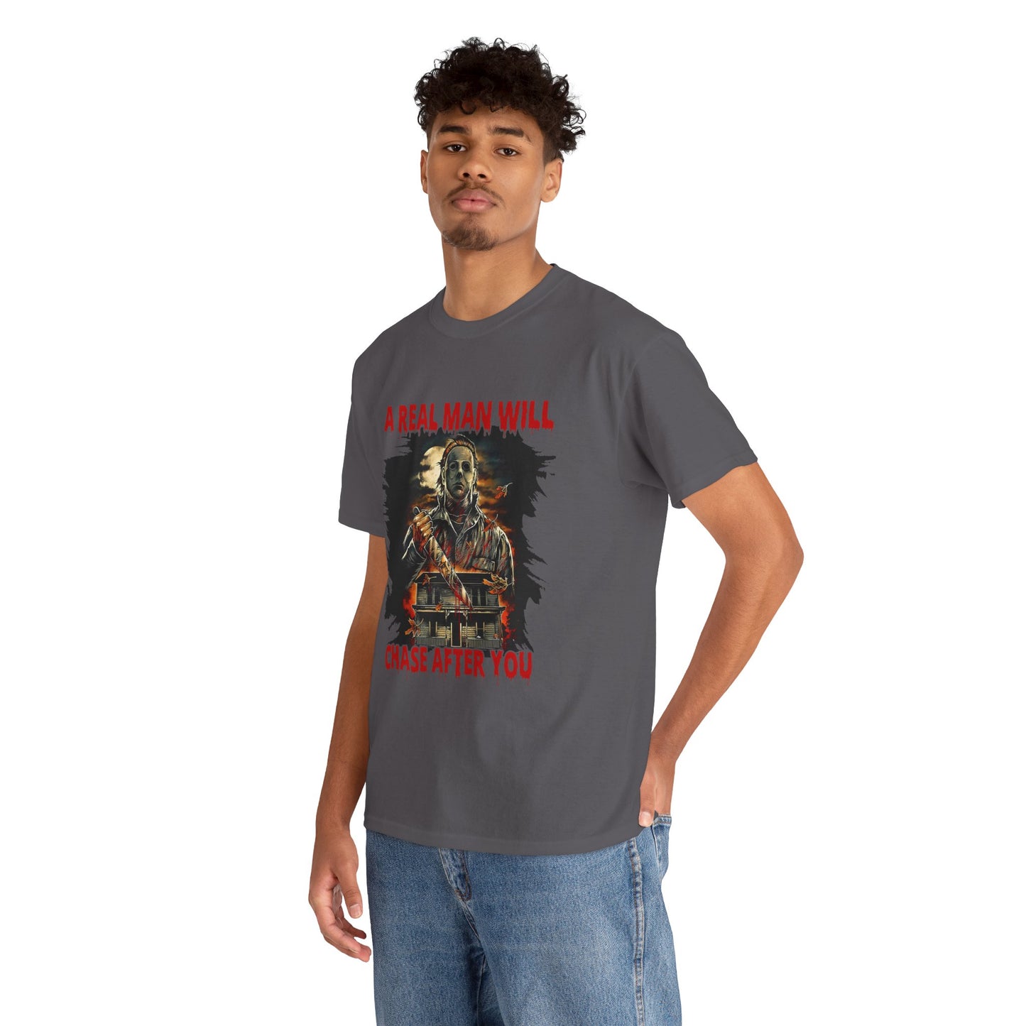 Unisex Graphic Tee: A Real Man Will Chase After You | Funny Shirt, Perfect Gift, Casual Wear, Halloween, Horror Lovers