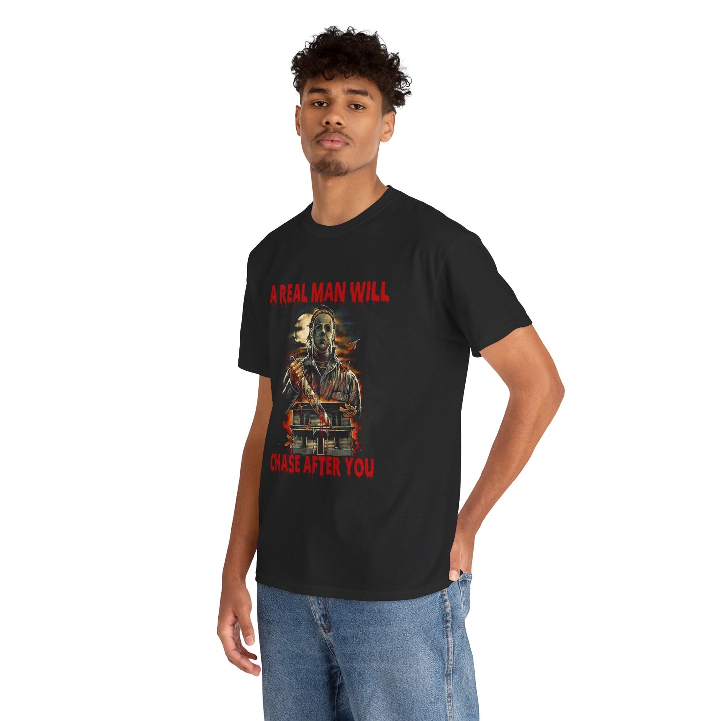 Unisex Graphic Tee: A Real Man Will Chase After You | Funny Shirt, Perfect Gift, Casual Wear, Halloween, Horror Lovers