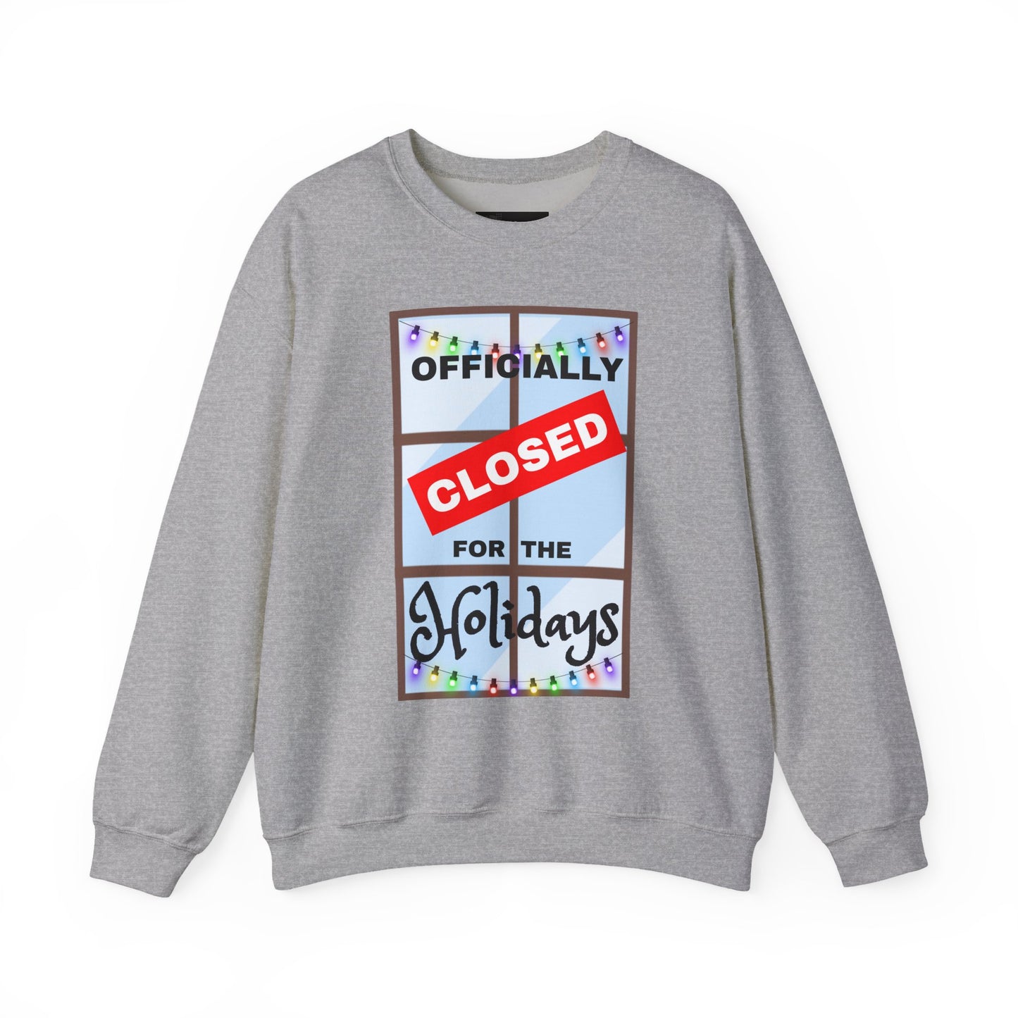Holiday Closure Crewneck Sweatshirt, Cozy Winter Sweater, Gift for Holidays, Comfy Crewneck, Closed for the Holidays Sweatshirt