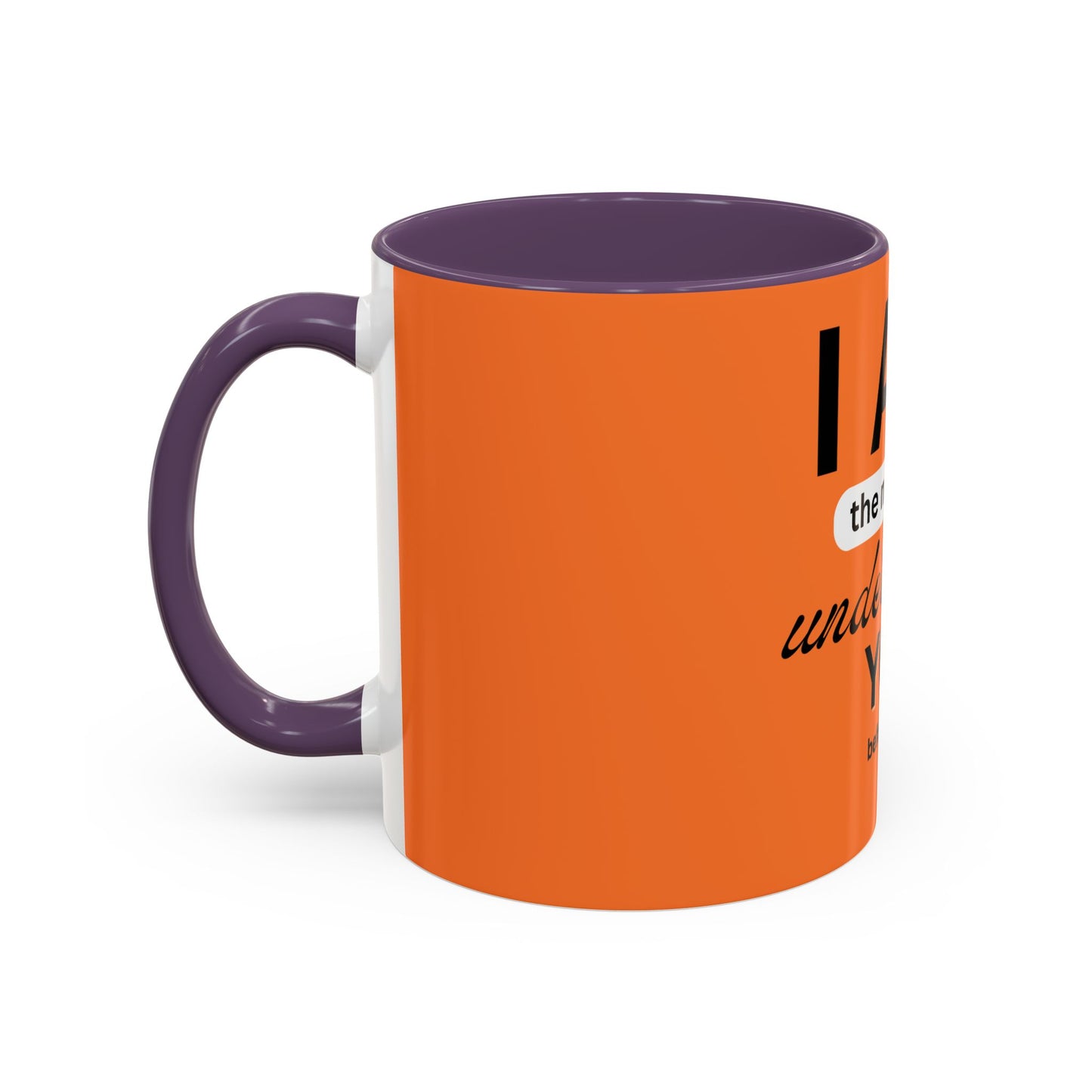 I AM The Mug That Understands You - Funny Coffee Mug, Gift for Coffee Lovers, Morning Motivation Mug, Cute Office Mug, Funny Gift Idea