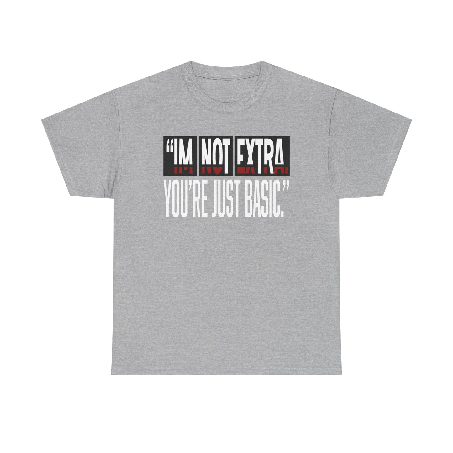 I'm Not Extra Male Tee, Casual T-Shirt, Fun Statement Shirt, Gift for Friends, Everyday Wear