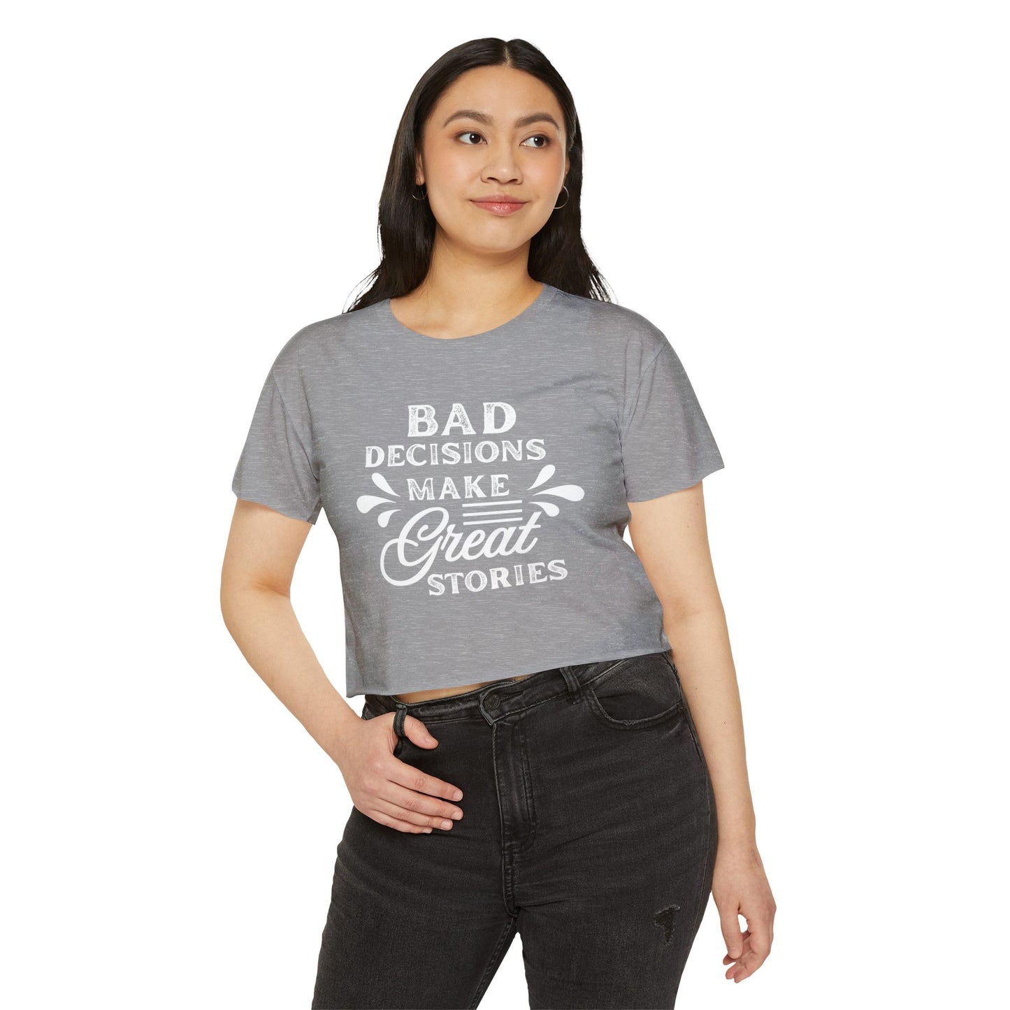 Women's Festival Crop Top - Bad Decisions Make Great Stories, Summer Fashion, Party Wear, Music Festival Tee, Trendy Casual Top