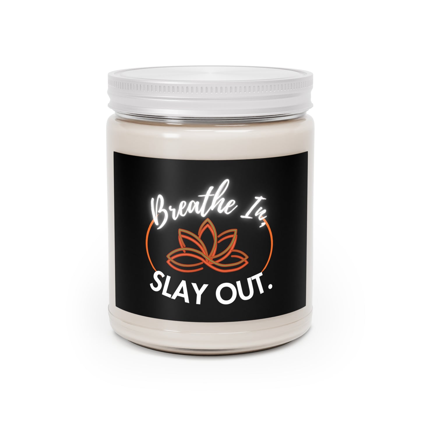 Breathe In Slay Out Scented Soy Candle, Relaxation Gift, Home Decor, Mindfulness Candle, Self-Care, Aromatherapy, Birthday Gift