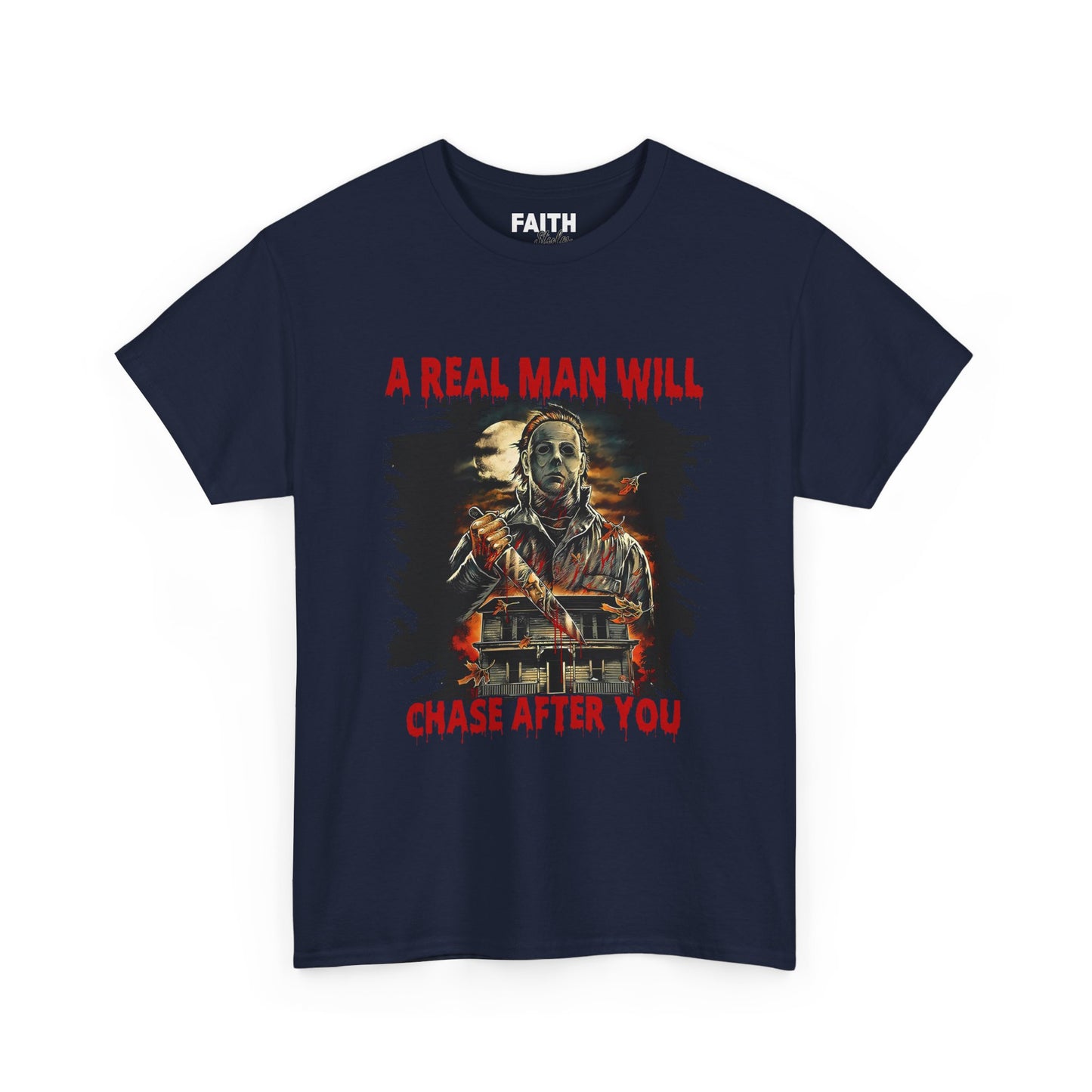 Unisex Graphic Tee: A Real Man Will Chase After You | Funny Shirt, Perfect Gift, Casual Wear, Halloween, Horror Lovers