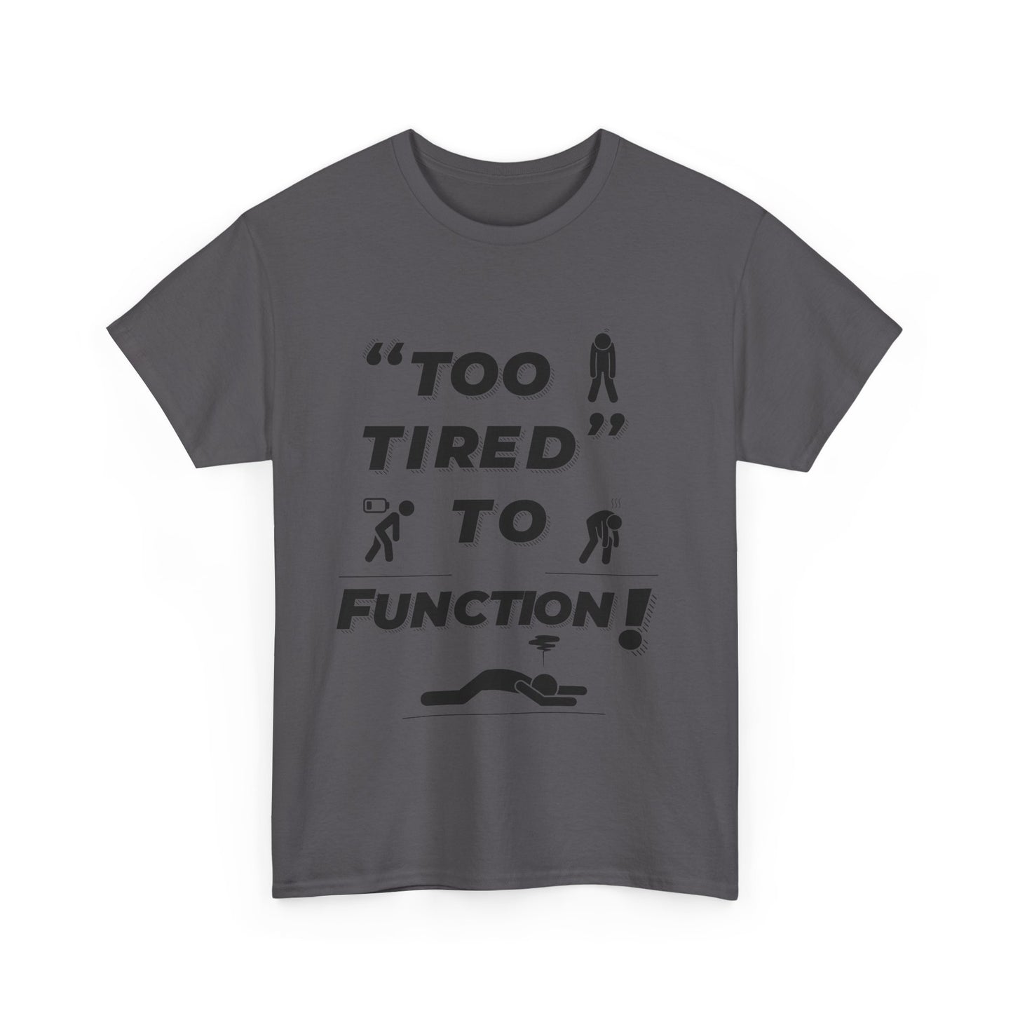 Unisex Heavy Cotton Tee with "Too Tired" Design - Funny Graphic Shirt for Relaxation, Self-Care, Casual Wear, Gift for Friends