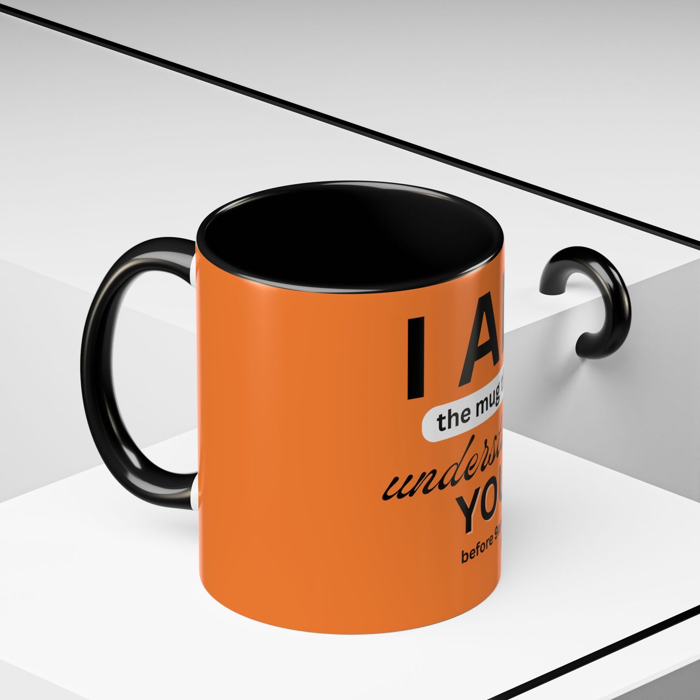 I AM The Mug That Understands You - Funny Coffee Mug, Gift for Coffee Lovers, Morning Motivation Mug, Cute Office Mug, Funny Gift Idea