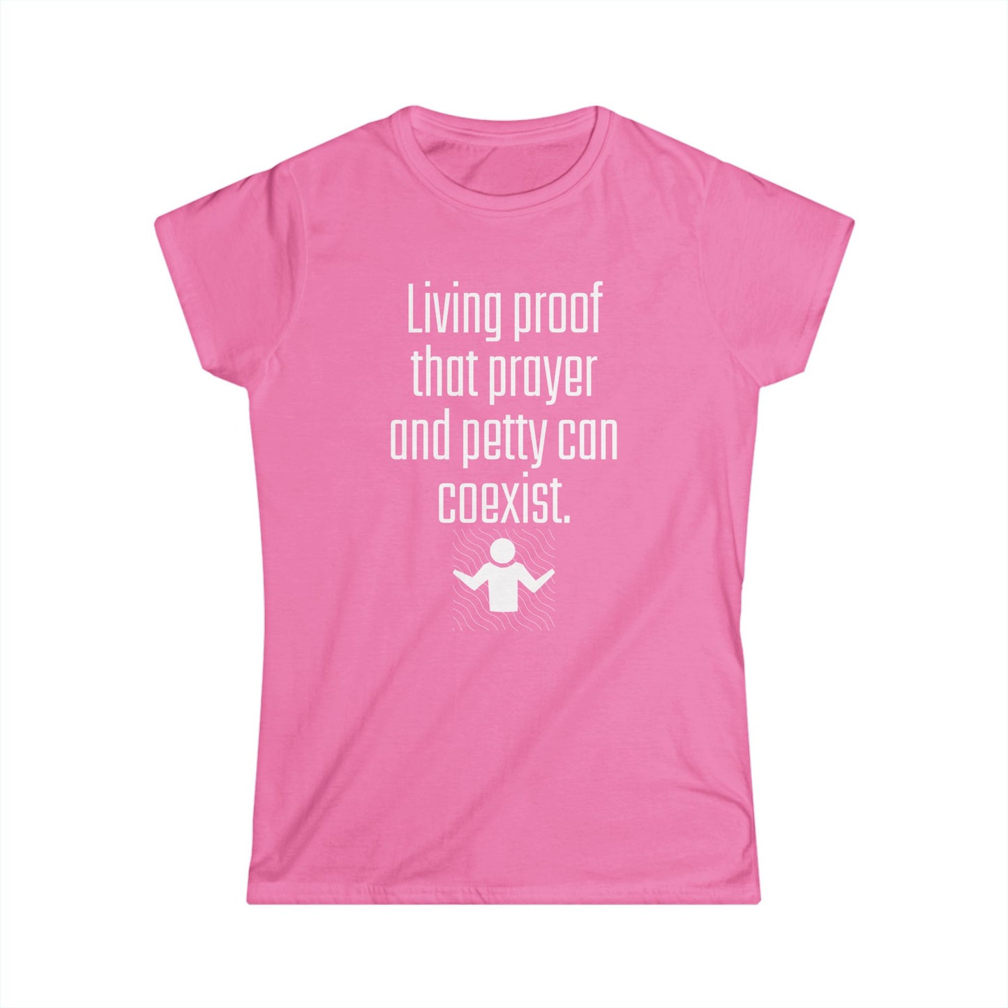 Living Proof Women's Softstyle Tee, Funny Prayer T-Shirt, Gift for Her, Casual Wear, Everyday Humor Shirt