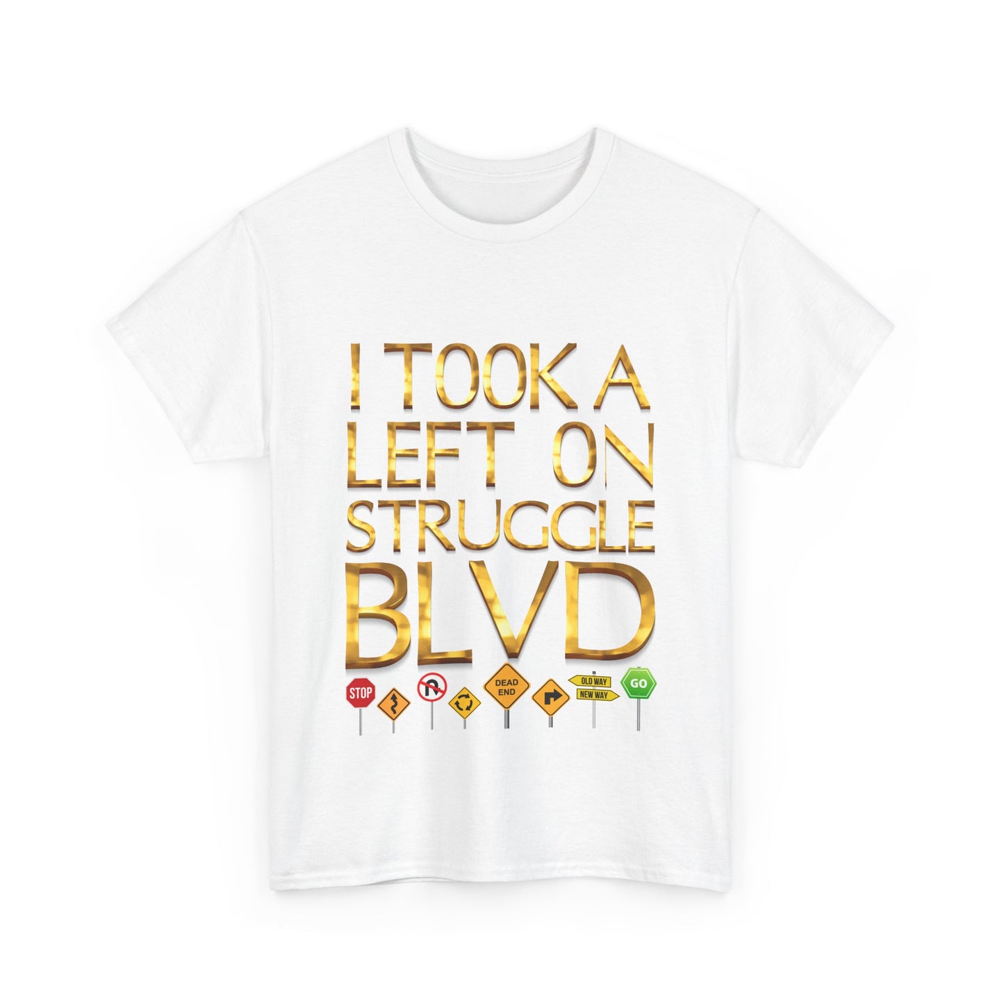 Humorous Unisex Heavy Cotton T-shirt - "I Took a Left on Struggle BLVD"
