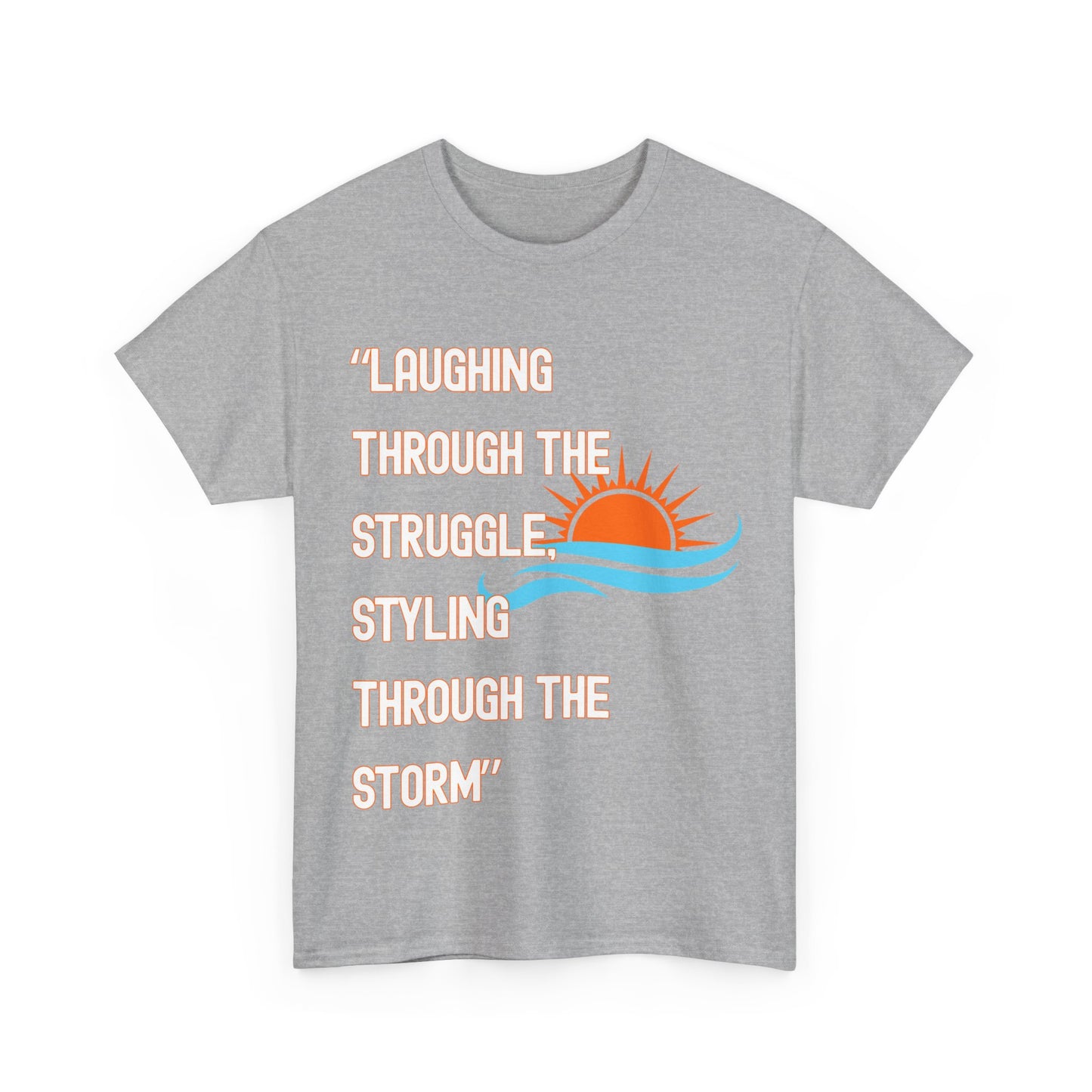 Motivational Unisex Heavy Cotton Tee - "Laughing Through the Struggle" with Sunrise Design