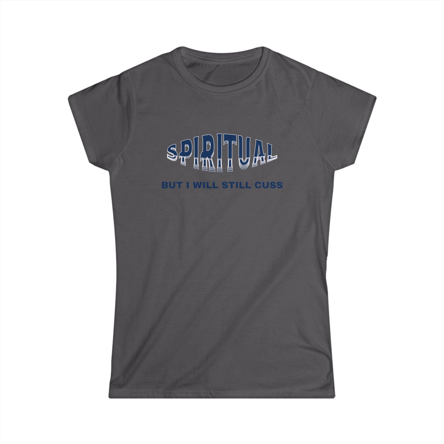 Spiritual Cuss Women's Tee, Casual Shirt, Gift for Her, Spirituality Shirt, Funny Quote Tee, Everyday Wear