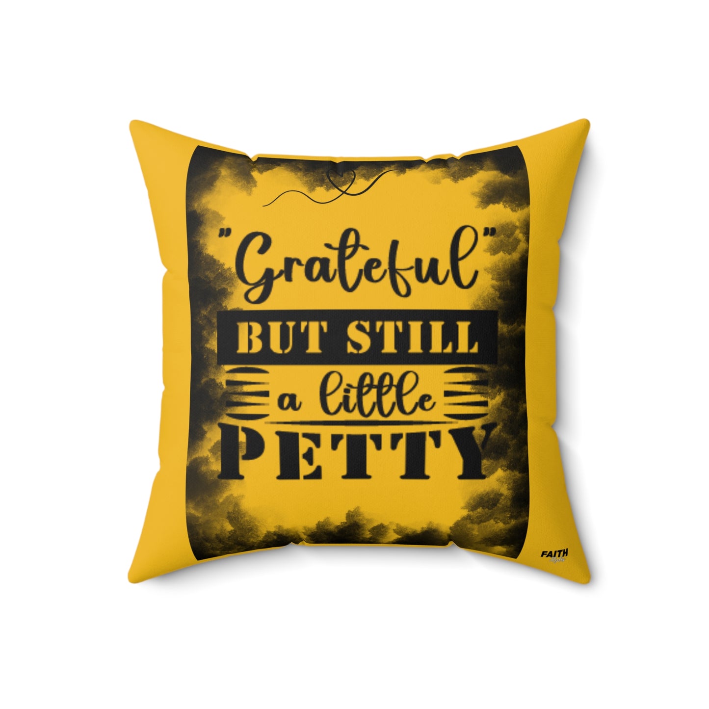 FaithStyles "GRATEFUL YET PETTY" Spun Polyester Square Pillow