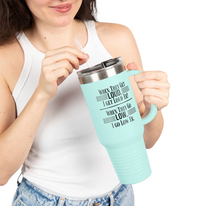 "WHEN THEY GO LOW..." Insulated Travel Mug, 40oz