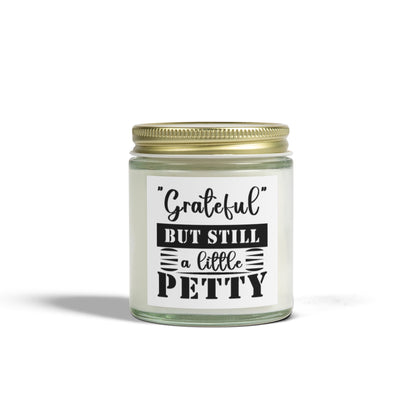 "GRATEFUL, YET PETTY" Scented Candles, Coconut Apricot Wax (4oz, 9oz)