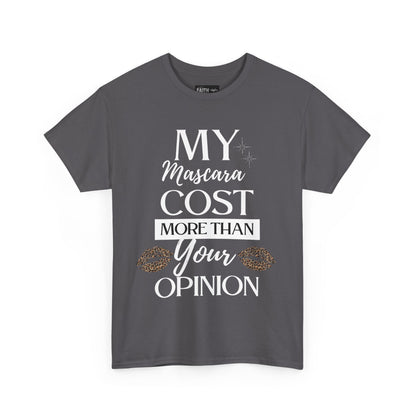 Trendy Statement Tee - 'My Mascara Cost More Than Your Opinion'
