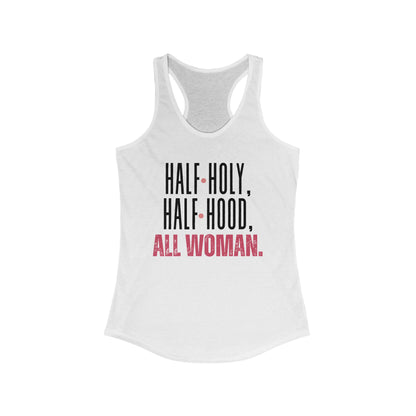 Half Holy, Half Hood, All Woman Racerback Tank | Women's Fitness Top, Casual Wear, Gift for Her, Empowerment Shirt, Summer Apparel