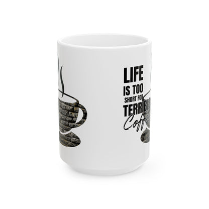 FaithStyles Coffee Mug – “Life Is Too Short For Terrible Coffee” Ceramic Cup (11oz & 15oz)