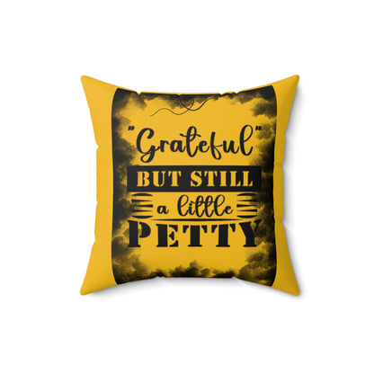 FaithStyles "GRATEFUL YET PETTY" Spun Polyester Square Pillow